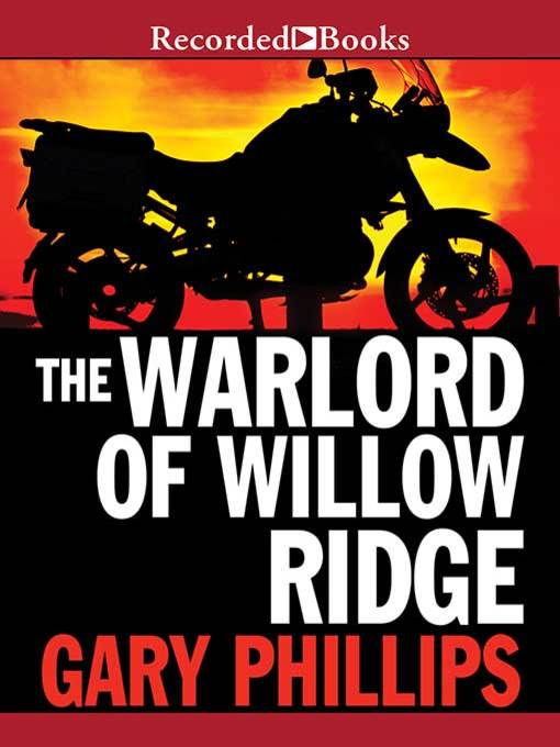 Title details for The Warlord of Willow Ridge by Gary Phillips - Wait list